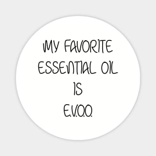 My Favorite Essential Oil is E.V.O.O Magnet